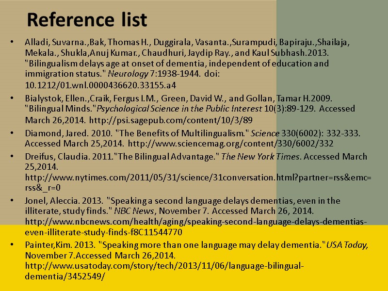 Reference list Alladi, Suvarna.,Bak, Thomas H., Duggirala, Vasanta.,Surampudi, Bapiraju.,Shailaja, Mekala., Shukla,Anuj Kumar., Chaudhuri, Jaydip